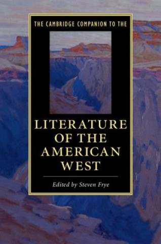 Carte Cambridge Companion to the Literature of the American West Steven Frye