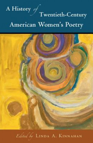 Könyv History of Twentieth-Century American Women's Poetry Linda A. Kinnahan