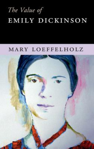 Buch Value of Emily Dickinson Mary Loeffelholz