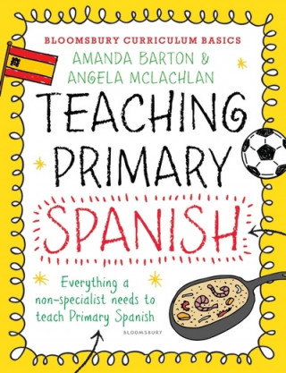 Kniha Bloomsbury Curriculum Basics: Teaching Primary Spanish Amanda Barton