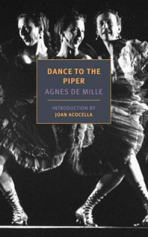 Книга Dance To The Piper Agnes De De Mille