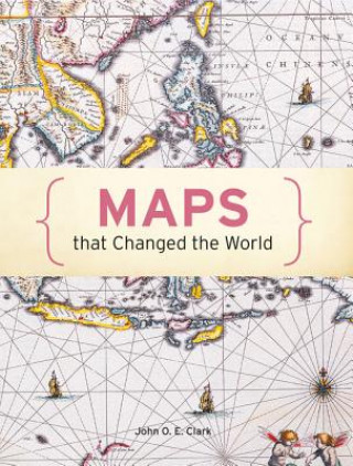 Kniha Maps That Changed The World John O E Clark