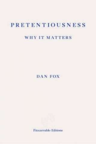 Książka Pretentiousness: Why it Matters Dan Fox