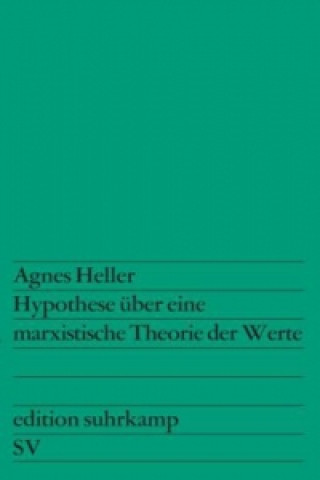 Carte Hypothese über eine marxistische Theorie der Werte Agnes Heller