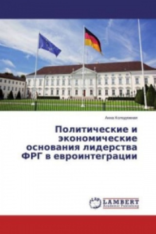 Kniha Politicheskie i jekonomicheskie osnovaniya liderstva FRG v evrointegracii Anna Kolodyazhnaya