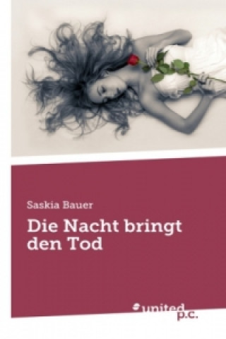 Könyv Die Nacht bringt den Tod Saskia Bauer