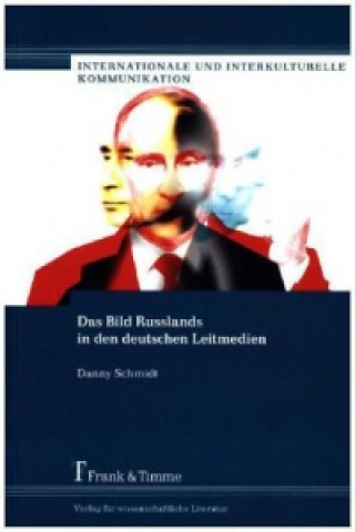 Carte Das Bild Russlands in den deutschen Leitmedien Danny Schmidt