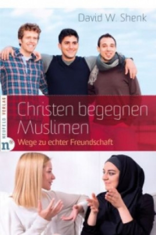 Buch Christen begegnen Muslimen David W. Shenk