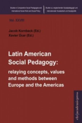 Книга Latin American Social Pedagogy: relaying concepts, values and methods between Europe and the Americas? Xavier Ucar