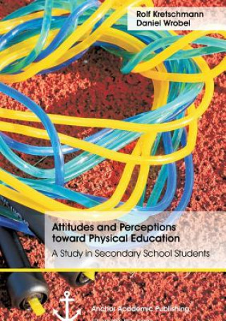 Buch Attitudes and Perceptions toward Physical Education Rolf Kretschmann