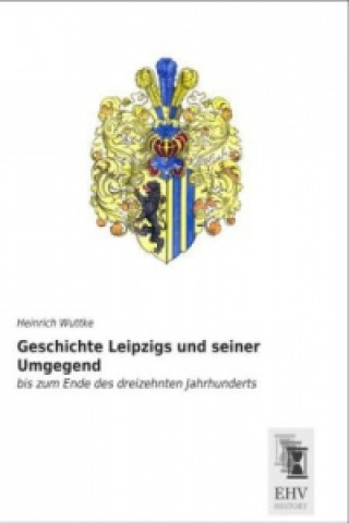 Carte Geschichte Leipzigs und seiner Umgegend Heinrich Wuttke
