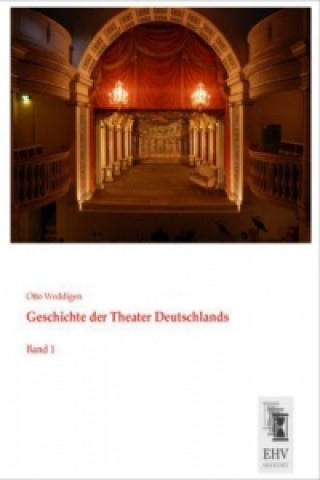 Książka Geschichte der Theater Deutschlands Otto Weddigen