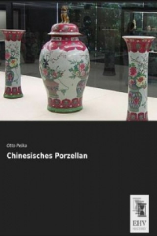 Kniha Chinesisches Porzellan Otto Pelka