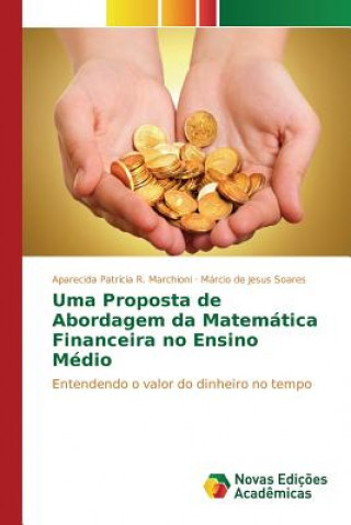 Könyv Uma Proposta de Abordagem da Matematica Financeira no Ensino Medio R Marchioni Aparecida Patricia