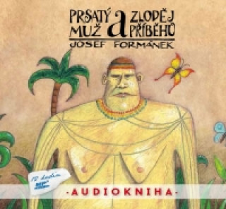 Audio  Prsatý muž a zloděj příběhů Josef Formánek