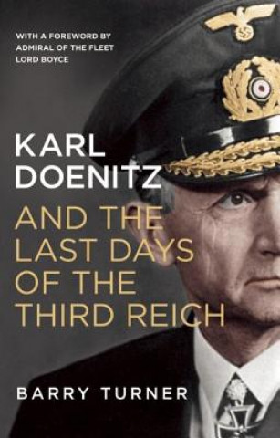 Könyv Karl Doenitz and the Last Days of the Third Reich Barry Turner