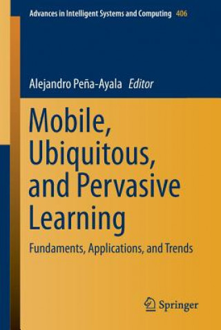 Könyv Mobile, Ubiquitous, and Pervasive Learning Alejandro Pe?a Ayala