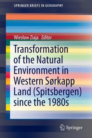 Kniha Transformation of the natural environment in Western Sorkapp Land (Spitsbergen) since the 1980s Wieslaw Ziaja