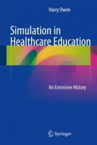 Könyv Simulation in Healthcare Education Harry Owen