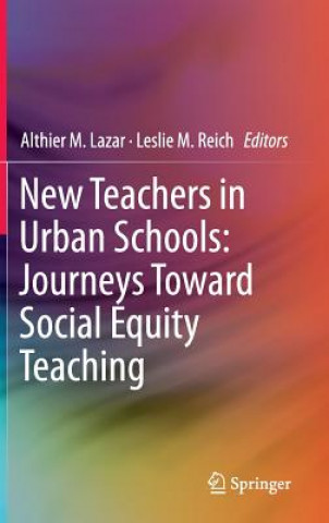 Carte New Teachers in Urban Schools: Journeys Toward Social Equity Teaching Althier M. Lazar