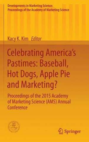 Книга Celebrating America's Pastimes: Baseball, Hot Dogs, Apple Pie and Marketing? Kacy K. Kim
