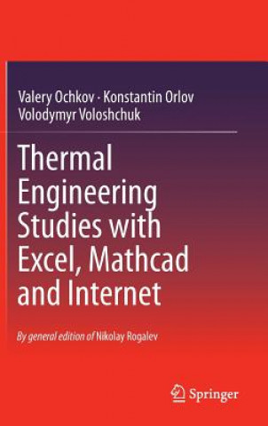 Carte Thermal Engineering Studies with Excel, Mathcad and Internet Valery Ochkov