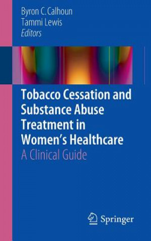 Carte Tobacco Cessation and Substance Abuse Treatment in Women's Healthcare Byron C. Calhoun