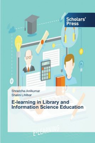 Buch E-learning in Library and Information Science Education Anilkumar Shraddha