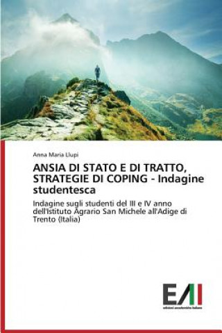 Knjiga ANSIA DI STATO E DI TRATTO, STRATEGIE DI COPING - Indagine studentesca Llupi Anna Maria