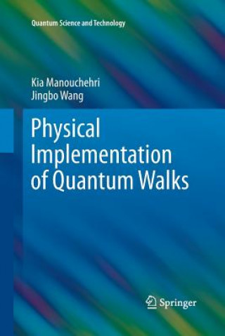 Kniha Physical Implementation of Quantum Walks Kia Manouchehri