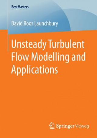 Kniha Unsteady Turbulent Flow Modelling and Applications David Roos Launchbury