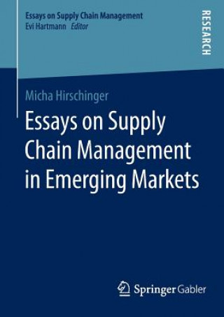 Kniha Essays on Supply Chain Management in Emerging Markets Micha Hirschinger