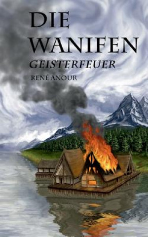 Kniha Die Wanifen-Geisterfeuer Rene Anour