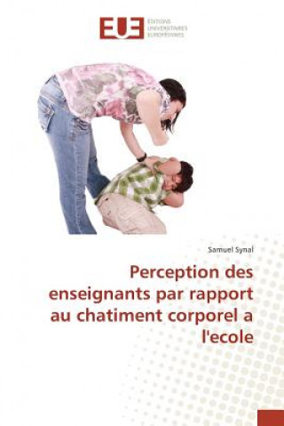 Buch Perception Des Enseignants Par Rapport Au Chatiment Corporel a l'Ecole Synal-S