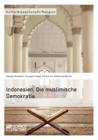 Carte Indonesien. Die muslimische Demokratie Claudia Draemann