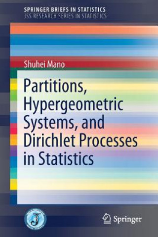 Kniha Partitions, Hypergeometric Systems, and Dirichlet Processes in Statistics Shuhei Mano