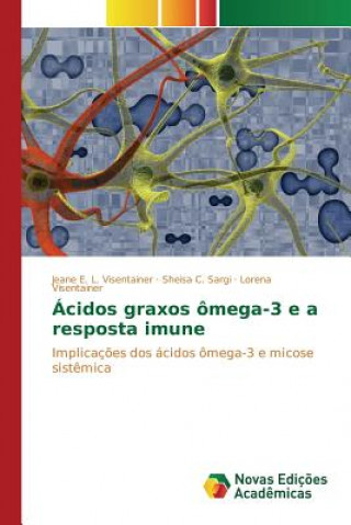 Książka Acidos graxos omega-3 e a resposta imune Visentainer (Ed ) Jesui Vergilio