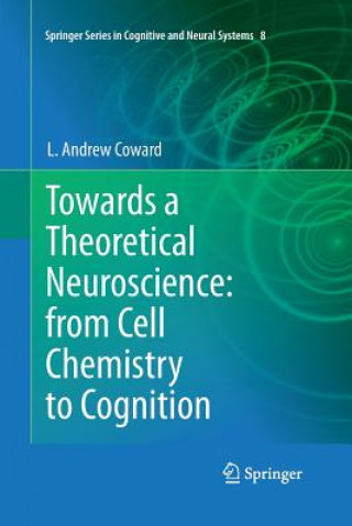 Libro Towards a Theoretical Neuroscience: from Cell Chemistry to Cognition L. Andrew Coward