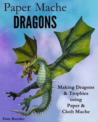 Könyv Paper Mache Dragons Dan Reeder