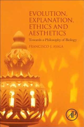 Carte Evolution, Explanation, Ethics and Aesthetics Francisco J. Ayala