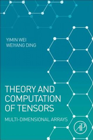 Książka Theory and Computation of Tensors Yimin Wei