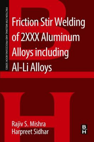 Könyv Friction Stir Welding of 2XXX Aluminum Alloys including Al-Li Alloys Rajiv Mishra