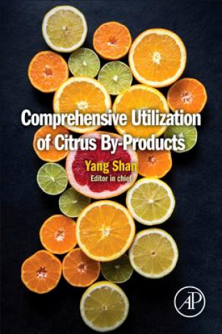 Kniha Comprehensive Utilization of Citrus By-Products Yang Shan