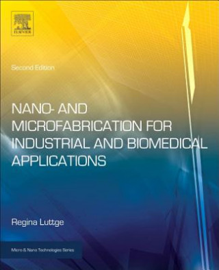 Knjiga Nano- and Microfabrication for Industrial and Biomedical Applications Regina Luttge