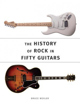 Carte History of Rock in Fifty Guitars Bruce Wexler