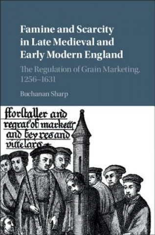 Carte Famine and Scarcity in Late Medieval and Early Modern England Buchanan Sharp
