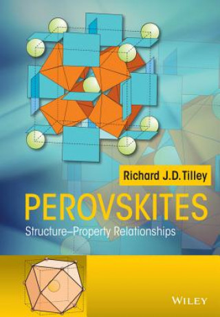 Carte Perovskites - Structure-Property Relationships Richard J. D. Tilley