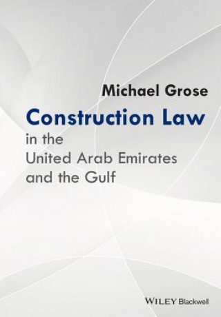 Könyv Construction Law in the United Arab Emirates and the Gulf Michael Grose