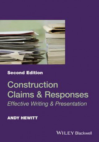 Kniha Construction Claims and Responses - Effective Writing & Presentation, 2e Andy Hewitt