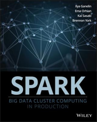 Kniha Spark - Big Data Cluster Computing in Production Ilya Ganelin